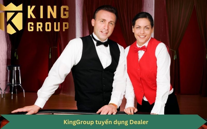 KingGroup tuyển dụng Dealer